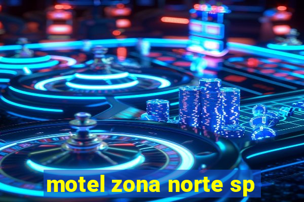 motel zona norte sp